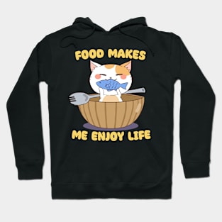 Food Makes Me Enjoy Life - Cat Happily Eating Fish Hoodie